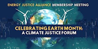 Energy Justice Alliance Celebrating Earth Month: Climate Justice Forum primary image
