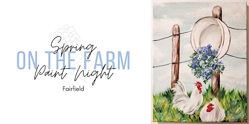 Immagine principale di Spring on the Farm Paint Night - Fairfield 