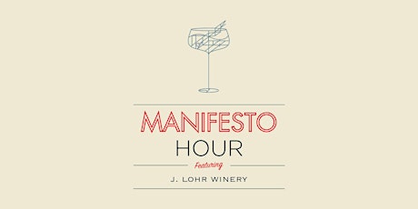 Manifesto Hour: Wine Tasting w/ J. Lohr Winery