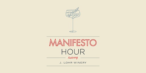 Manifesto Hour: Wine Tasting w/ J. Lohr Winery primary image