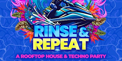 Primaire afbeelding van Rinse & Repeat: A Rooftop House & Techno Party