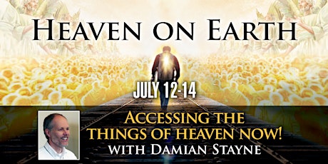 Heaven on Earth: Accessing the things of heaven now!