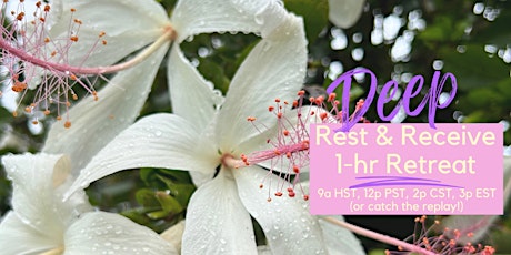 Deep Rest & Receive: 1-hr Virtual Retreat