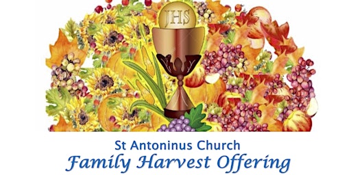 Imagem principal do evento St Antoninus FAMILY HARVEST OFFERING - choose your date for your offering!