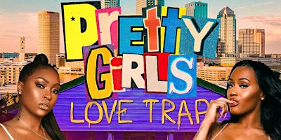 Imagem principal do evento Pretty Girls Love Trap