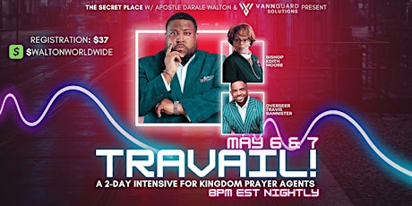 TRAVAIL!: Activating Kingdom Prayer Agents