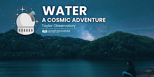 Taylor Observatory -  Water, A Cosmic Adventure primary image