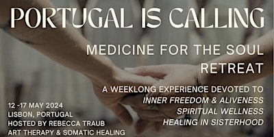 Immagine principale di PORTUGAL Medicine for the Soul Retreat May 12-17th 