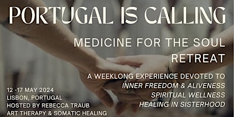 PORTUGAL Medicine for the Soul Retreat May 12-17th
