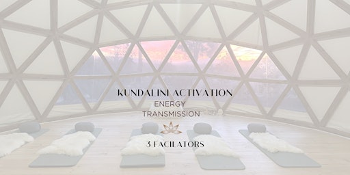 Kundalini Activation with 3 facilitators in beautiful DOME in nature primary image