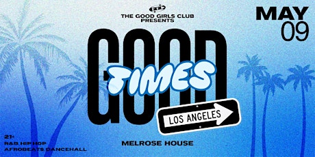 "GOOD TIMES" LOS ANGELES PRESENTED BY GGC - R&B|HIPHOP|DANCEHALL|AFRO