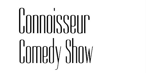 Connoisseur Comedy Show primary image
