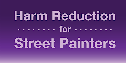 Harm Reduction for Street Painters primary image