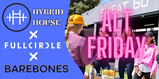 Image principale de Full Circle Alt Friday w/ Hybrid House & Barebones Fitness