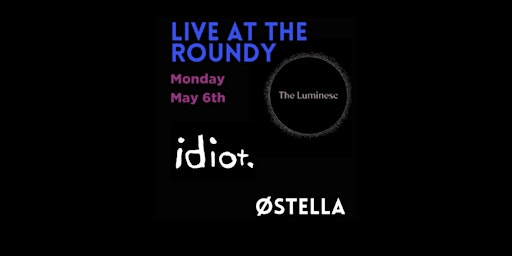 Imagem principal do evento Live at The Roundy:             The Luminesc, Idiot and ∅stella