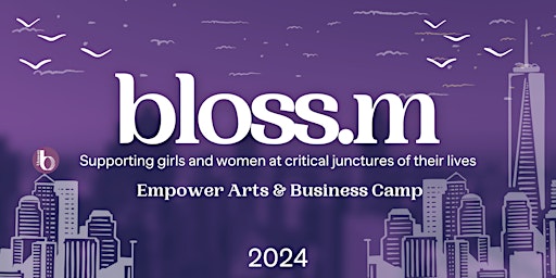 bloss.m Scholars' Empower Arts & Business Summer Camp primary image