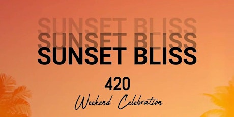 SUNSET BLISS - 420 Celebration