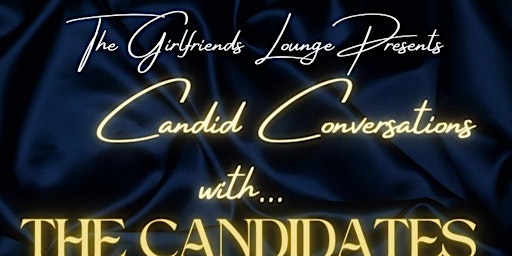 Image principale de The Girlfriends Lounge presents Candid Conversations with...the Candidates