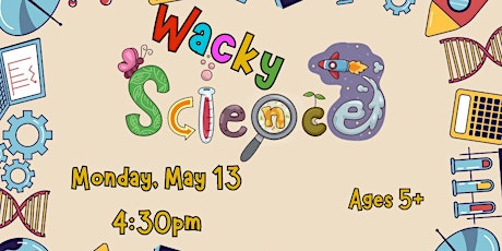 Imagem principal do evento Wacky Science (Ages 5+)