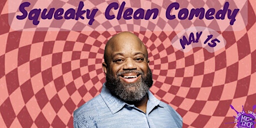 Primaire afbeelding van Squeaky Clean Comedy Hosted By Mark Christopher Lawerence