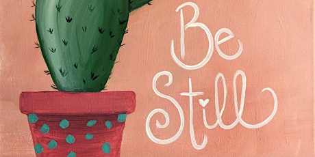 Be Still - Paint and Sip by Classpop!™
