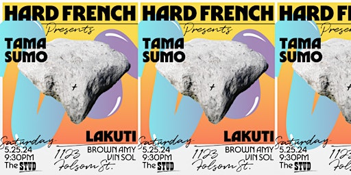 TIX AVAIL AT DOOR: Hard French X The Stud w Tama Sumo & Lakuti primary image