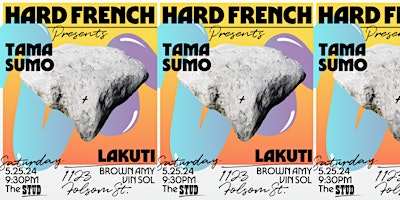 Hard French X The Stud w Tama Sumo & Lakuti primary image