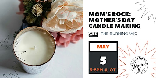 Image principale de Mom's Rock: Mother's Day Candle Making Class w/The Burning Wic