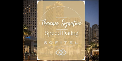 Imagem principal de Thaanee Signature Speed Dating - Sofitel, SoMiya Lounge, JBR 31st May 2024