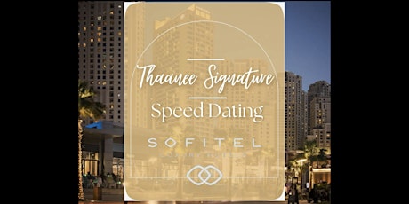 Thaanee Signature Speed Dating - Sofitel, SoMiya Lounge, JBR 10th May 2024