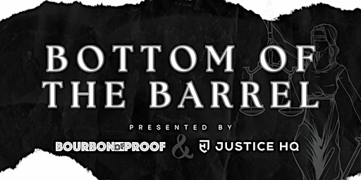 Primaire afbeelding van Justice HQ x Bourbon of Proof: Bottom of the Barrel