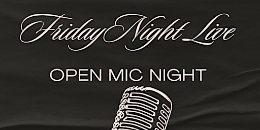 Friday Night Live OPEN MIC primary image