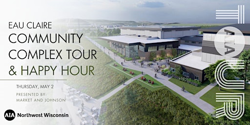 AIA NW WI: Eau Claire Community Complex Tour and Happy Hour primary image