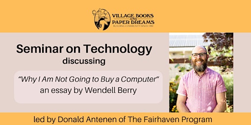Imagem principal do evento Seminar: Wendell Berry's "Why I Am Not Going to Buy Computer"