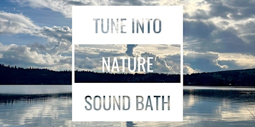 Hauptbild für Tune in to Nature Soundbath with Seventh Wave Sound Healing