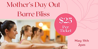 Primaire afbeelding van Mother's Day Out Barre Bliss