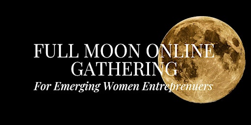 Imagen principal de Full Moon Event for Emerging Women Entreprenuers