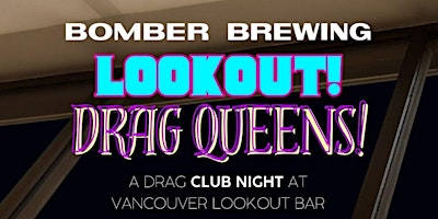 Imagen principal de LOOKOUT! Drag Queens! Vancouvers newest club night with 360 views
