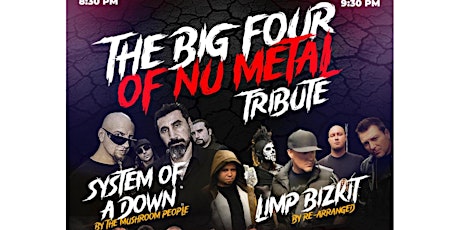 The Big 4 of Nu metal Tribute, Limp biz kit, Korn, Linkin Park and System of a Down tribute
