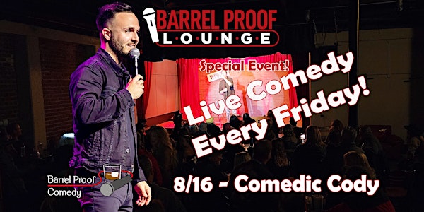 Friday Night Comedy SPECIAL EVENT! Comedic Cody - Downtown Santa Rosa
