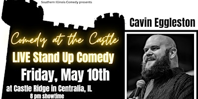 Immagine principale di Comedy at the Castle! LIVE Stand Up Comedy with Cavin Eggleston - May 10th 