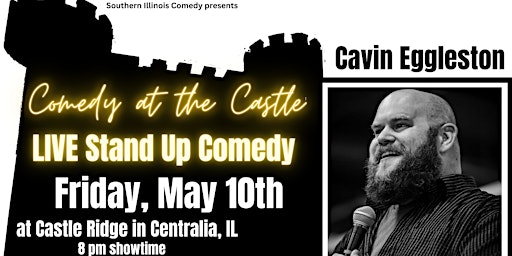 Primaire afbeelding van Comedy at the Castle! LIVE Stand Up Comedy with Cavin Eggleston - May 10th