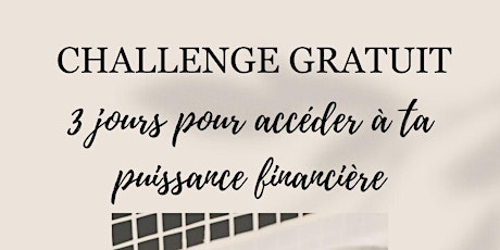 CHALLENGE GRATUIT - 3 jours pour accéder à ta puissance financière