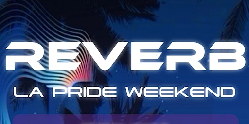 Primaire afbeelding van Reverb: LA Pride Weekend