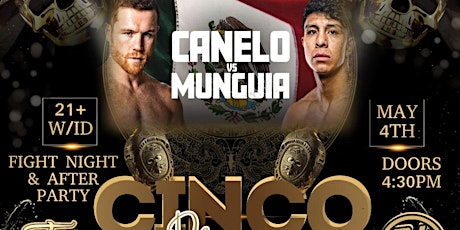 CINCO DE MAYO WEEKEND CANELO VS MUNGUIA VIEW AND AFTER PARTY