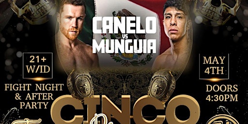 Primaire afbeelding van CINCO DE MAYO WEEKEND CANELO VS MUNGUIA VIEW AND AFTER PARTY