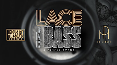Lace & Bass | A Sinful Tuesday at PM Lounge