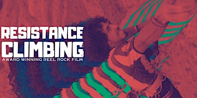 Hauptbild für Resistance Climbing, a Screening of the Award Winning Reel Rock Film