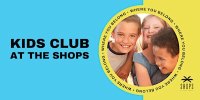 Kids Club at The Shops primary image