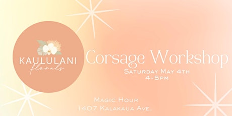Prom Corsage Workshop with Kaululani Florals